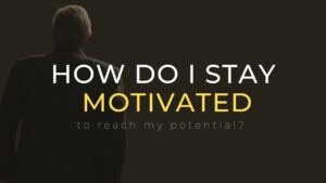 How Do I Stay Motivated
