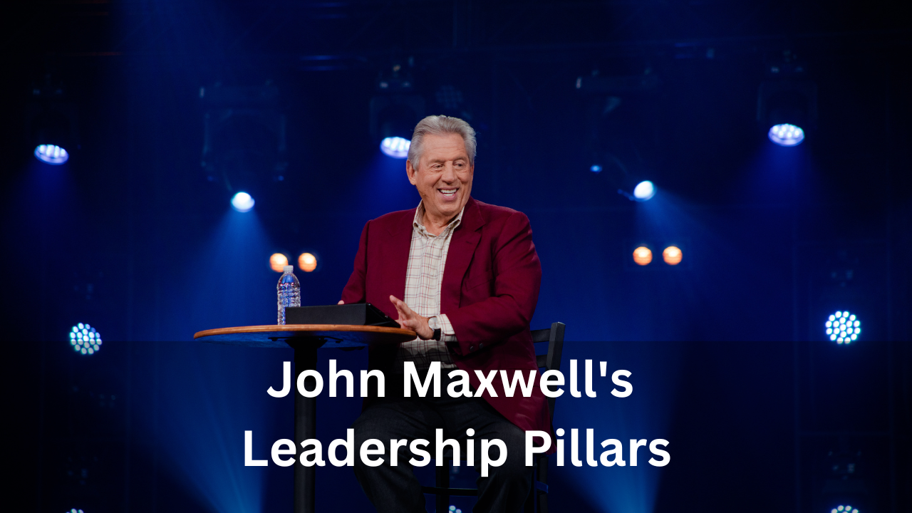 what are the 5 pillars of leadership maxwell